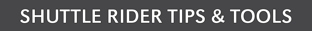 Title Shuttle Rider Tips and Tools.